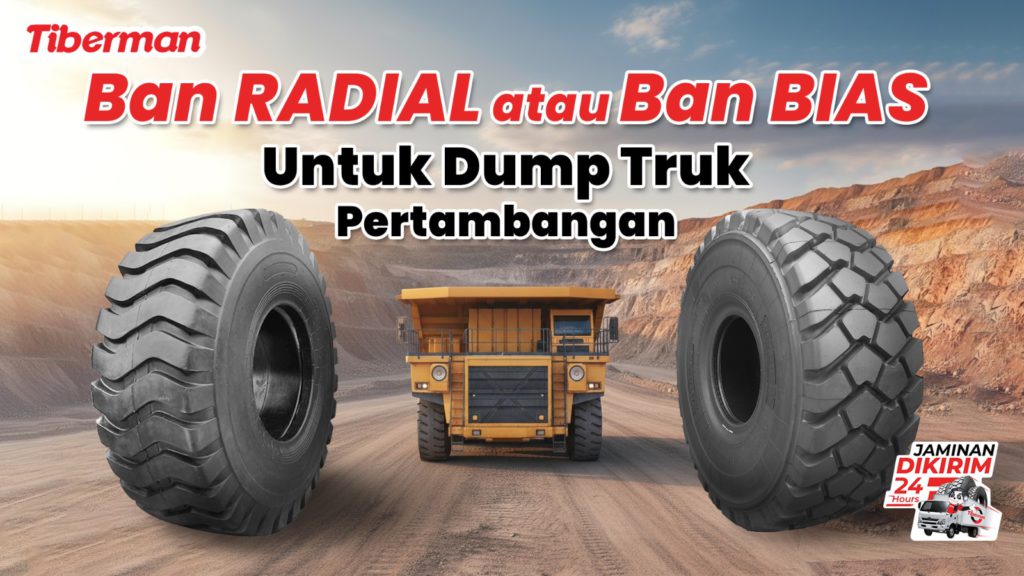 Dump Truck di Tambang: Lebih Baik Pakai Ban Bias atau Radial?
