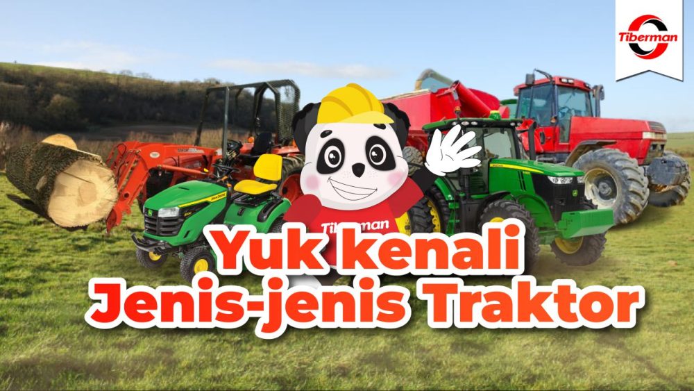 Jenis-Jenis Traktor Berdasarkan Fungsi Dan Bentuknya - Tiberman